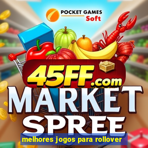 melhores jogos para rollover